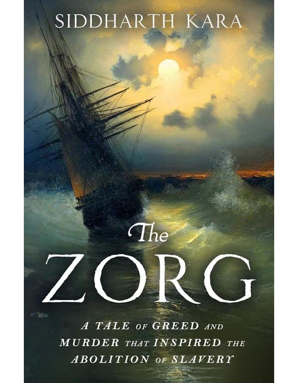Zorg: A Tale of Greed, Murder and the Abolition of Slavery
