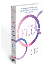 In The Flo: Unlock Your Hormonal advantage and Revolutionise Your Life product image