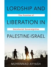Lordship and Liberation in Palestine-Israel: The Promise of Decolonial Sovereignties product image