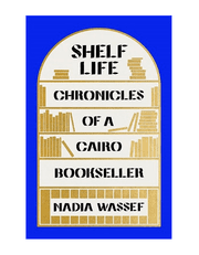 Shelf Life: Chronicles of a Cairo Bookseller product image