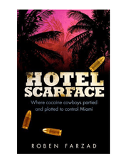 Hotel Scarface: Where Cocaine Cowboys Partied and Plotted to Control Miami product image