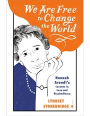 We Are Free To Change The World: Hannah Arendt'S Lessons In Love And Disobedience product image