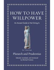 How to Have Willpower: An Ancient Guide to Not Giving In (Ancient Wisdom for Modern Readers) product image