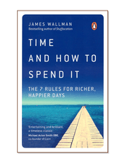 Time and How to Spend it: The 7 Rules for Richer, Happier Days product image
