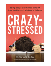 Crazy-Stressed: Saving Today's Overwhelmed Teens with Love, Laughter, and the Science of Resilience product image
