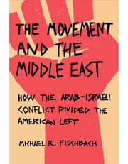 The Movement And The Middle East – How The Arab–Israeli Conflict Divided The American Left product image