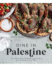 Dine In Palestine: An Authentic Taste Of Palestine In 60 Recipes From My Family To Your Table product image