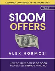 $100M Offers: How To Make Offers So Good People Feel Stupid Saying No product image