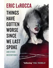 Things Have Gotten Worse Since We Last Spoke And Other Misfortunes product image