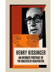 Henry Kissinger: An Intimate Portrait of the Master of Realpolitik product image