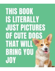 This Book is Literally Just Cute Dogs That Will Bring You Joy product image