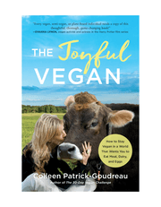 The Joyful Vegan: How To Stay Vegan In A World That Wants You To Eat Meat, Dairy, And Eggs product image