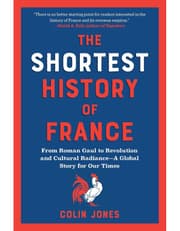 Shortest History of France: From Roman Gaul to Revolution and Cultural Radiance - A Global Story for Our Times product image