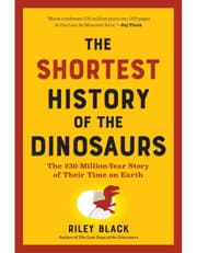 Shortest History of the Dinosaurs: The 230-Million-Year Story of Their Time on Earth product image
