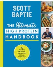 The Ultimate High Protein Handbook: 80 Healthy, Delicious, Easy Recipes For All The Family product image