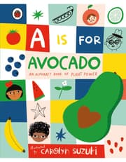 A is for Avocado: An Alphabet Book of Plant Power product image