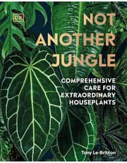 Not Another Jungle: Comprehensive Care For Extraordinary Houseplants product image