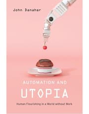 Automation and Utopia – Human Flourishing in a World without Work product image