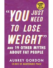 "You Just Need to Lose Weight": And 19 Other Myths About Fat People product image