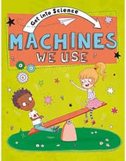 Get Into Science: Machines We Use product image