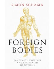 Foreign Bodies: Pandemics, Vaccines And The Health Of Nations product image