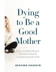 Dying To Be A Good Mother product image