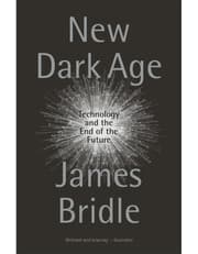 New Dark Age: Technology And The End Of The Future product image