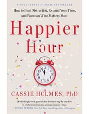 Happier Hour: How To Beat Distraction, Expand Your Time, And Focus On What Matters Most product image