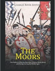 The Moors: The History Of The Muslims Who Lived In North Africa And Europe During The Middle Ages product image